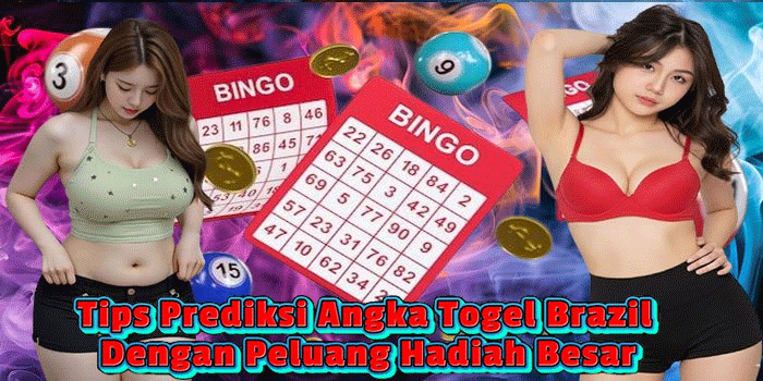 Tips Prediksi Angka Togel Brazil Dengan Peluang Hadiah Besar
